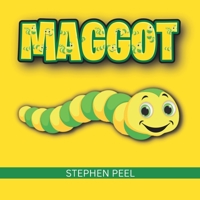 Maggot: Maggot by Name, Butterfly by Nature, in a Journey through Rubbish to Beauty. B0BKSGFKZ3 Book Cover