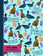 Quack-A-Hoop (DOT GRID NOTEBOOK): Gorgeous Ducks & Geese Blue Pattern Novelty Gift: Duck Notebook for Girls, Boys, Men, Women 1698664788 Book Cover