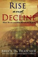Rise & Decline: Where We Are and What We Can Do About It 136577127X Book Cover