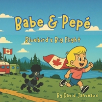 Babe and Pepé: Bluebird's Big Flight B0F8Q3BWPZ Book Cover