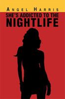 She's Addicted to the Nightlife 1483686655 Book Cover
