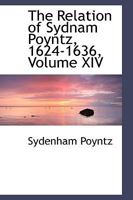 The Relation of Sydnam Poyntz, 1624-1636; Volume XIV 1016248563 Book Cover