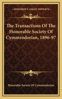 The Transactions Of The Honorable Society Of Cymmrodorian, 1896-97 1163309141 Book Cover