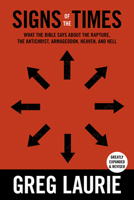Signs of the Times: What the Bible Says About the Rapture, Antichrist, Armageddon, Heaven, Hell, and Other Issues of Our Day 1629995436 Book Cover