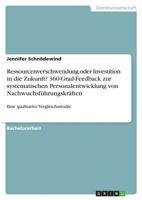 Ressourcenverschwendung Oder Investition in Die Zukunft? 360-Grad-Feedback Zur Systematischen Personalentwicklung Von Nachwuchsfuhrungskraften 3668452415 Book Cover