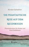 Die Phantastische Reise Auf Dem Regenbogen 373451519X Book Cover