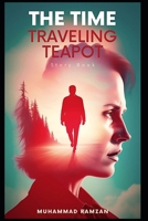 The Time-Traveling Teapot B0CHKTDZZ4 Book Cover