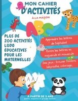 Mon cahier d'activités à la maison à partir de 3 ans: J'apprends à tracer et à écrire les lettres minuscules et majuscules de l’alphabet avec les animaux | Grand format B08977FLTT Book Cover