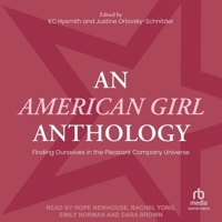 An American Girl Anthology: Finding Ourselves in the Pleasant Company Universe B0GPK78F6Z Book Cover