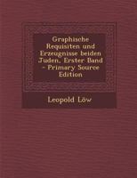 Graphische Requisiten Und Erzeugnisse Beiden Juden, Erster Band 0274746786 Book Cover
