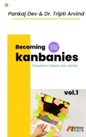 Becoming Kanbanies: Transform chaos into clarity 9374261189 Book Cover