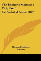 The Banker's Magazine V41, Part 1: And Statistical Register 1120968739 Book Cover
