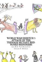 World War Sneetch Book 3: The Attack of the Teenage Mutant Red-Nosed Reindeers 1723349917 Book Cover