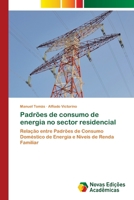 Padrões de consumo de energia no sector residencial: Relação entre Padrões de Consumo Doméstico de Energia e Níveis de Renda Familiar 6202805234 Book Cover