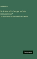 Die Rothschild-Gruppe und der "monumentale" Conversions-Schwindel von 1881 (German Edition) 3563174423 Book Cover