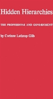 Hidden Hierarchies: The Professions and Government 0837187516 Book Cover