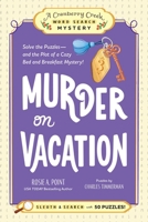 Murder on Vacation: Solve the Puzzles?and the Plot of a Cozy Bed and Breakfast Mystery! 1507226365 Book Cover