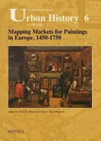 Mapping Markets for Paintings in Europe 1450 - 1750 (Studies in European Urban History) 2503518303 Book Cover