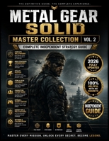 METAL GEAR SOLID MASTER COLLECTION VOL. 2 COMPLETE INDEPENDENT STRATEGY GUIDE: Essential Strategies for Every Level, Complete Walkthroughs, Stealth ... Guides, Hidden Secrets, and Expert Techniques B0HGG9QK58 Book Cover