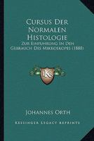 Cursus Der Normalen Histologie: Zur Einfuhrung In Den Gebrauch Des Mikroskopes (1888) 1145031684 Book Cover