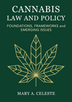 Cannabis Law and Policy: Foundations, Frameworks and Emerging Issues 1837118027 Book Cover