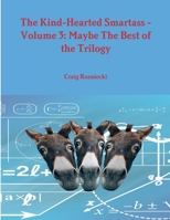 The Kind-Hearted Smartass - Volume 3: Maybe The Best of the Trilogy 0359396461 Book Cover