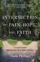 Intersection of Pain, Hope, and Faith: A Confrontation Between the Mind, Body, and Soul B0FY2DFHT4 Book Cover