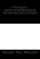 My First Montessori Book of Music Notation 1489540938 Book Cover
