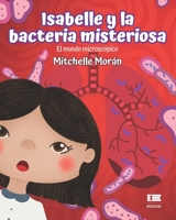 Isabelle y la bacteria misteriosa: El mundo microscópico (Spanish Edition) 6125112853 Book Cover