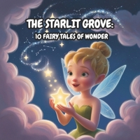 THE STARLIT GROVE: TEN FAIRY TALES OF WONDER B0F1384DW1 Book Cover