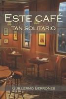Este café tan solitario (Spanish Edition) B0DZXCB33B Book Cover