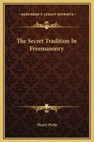 The Secret Tradition In Freemasonry 1425388337 Book Cover