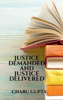Justice Demanded and Justice Delivered. B0FMS7KVLM Book Cover