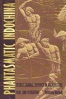 Phantasmatic Indochina: French Colonial Ideology in Architecture, Film, and Literature (Asia-Pacific) B00A2POVCG Book Cover