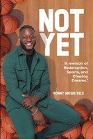 Not Yet: A Memoir of Redemption, Sports, and Chasing Dreams 1039172245 Book Cover