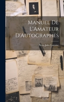 Manuel De L'Amateur D'Autographes 1020642874 Book Cover