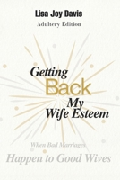 Getting Back My Wife Esteem: When bad marriages happen to good wives 1497363322 Book Cover