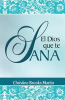 El Dios Que Te Sana 1500289264 Book Cover