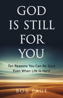 God Is Still for You: Ten Reasons You Can Be Sure Even When Life Is Hard 0825449901 Book Cover
