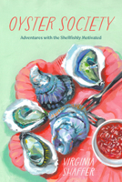 Oyster Society: Adventures with the Shellfishly Motivated 1952143993 Book Cover