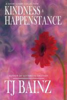 Kindness and Happenstance: A Short Story Collection 1785320599 Book Cover