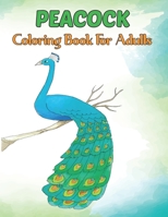 Peacock Coloring Book for Adults: An Adult peacock Coloring Book With Beautiful Peacock Design For Stress Reliving And Relaxing . Vol-1 B08XNBYBFL Book Cover
