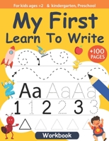 My First Learn To Write For kids ages +2 and kindergarten, Preschool Workbook +100 pages: Handwriting practice workbook kids & toddlers, activity book ... Fun, Tracing book for kids ages 2-4 4-8 B08XFJ2M2P Book Cover