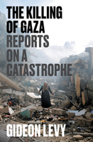 The Killing of Gaza: Reports from a Catastrophe 180429750X Book Cover