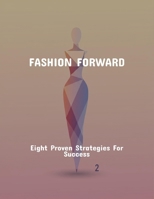 Fashion Forward: Eight Proven Strategies For Success B0FPRPLX7B Book Cover