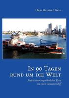 In neunzig Tagen um die Welt: Bericht einer ungewöhnlichen Reise mit einem Containerschiff 3034401086 Book Cover