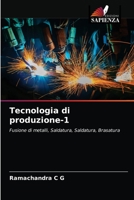 Tecnologia di produzione-1: Fusione di metalli, Saldatura, Saldatura, Brasatura 620086683X Book Cover