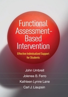 Functional Assessment-Based Intervention: Effective Individualized Support for Students 1462553826 Book Cover