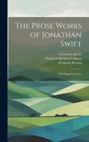 The Prose Works of Jonathan Swift: The Drapier's Letters 1021687987 Book Cover