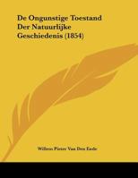 De Ongunstige Toestand Der Natuurlijke Geschiedenis (1854) 1160406243 Book Cover